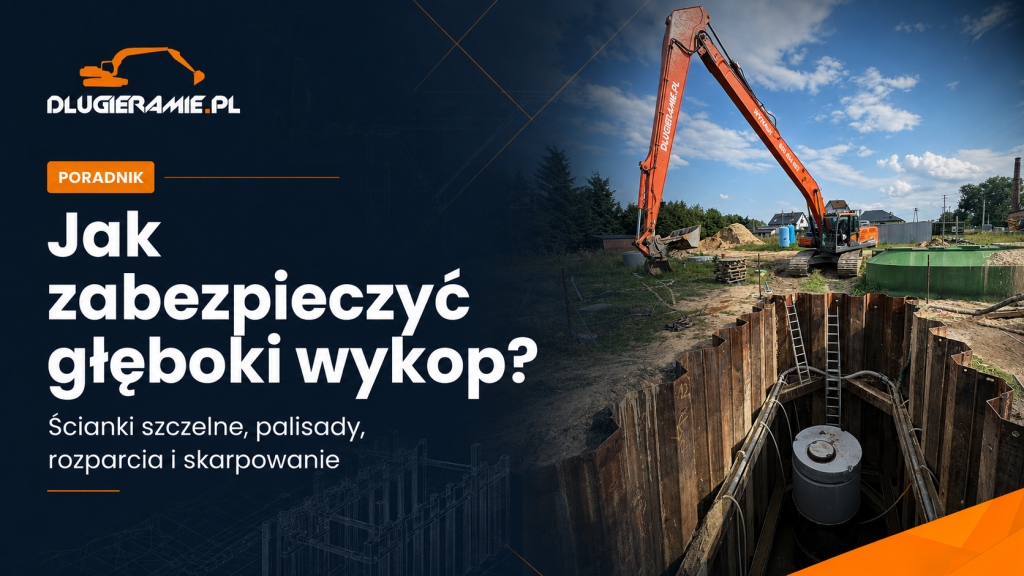 Jak zabezpieczyć głęboki wykop? Ścianki szczelne, palisady, rozparcia i skarpowanie